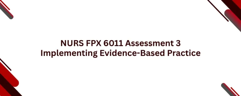 NURS FPX 6011 Assessment 3 Implementing Evidence-Based Practice